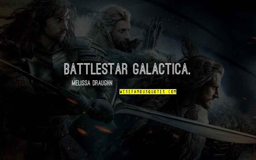 Enderle Bug Quotes By Melissa Draughn: Battlestar Galactica.