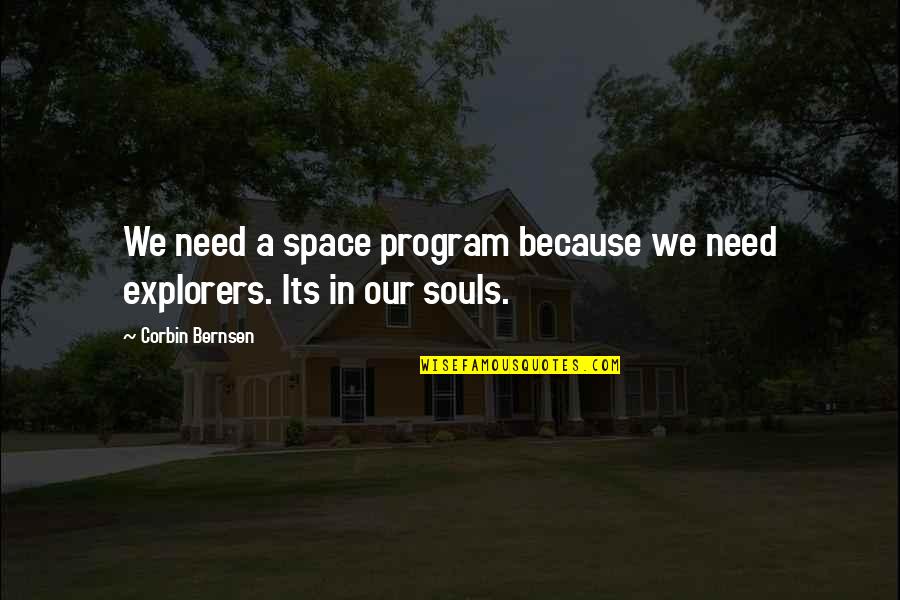 Enderman Farm Quotes By Corbin Bernsen: We need a space program because we need