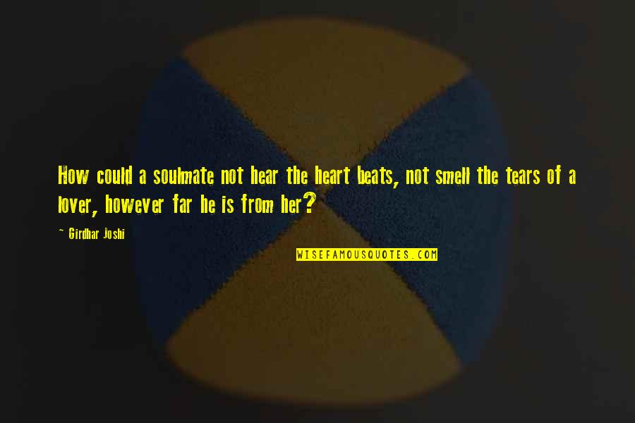 Enderverse Books Quotes By Girdhar Joshi: How could a soulmate not hear the heart Enderverse Books Quotes By Girdhar Joshi: How could a soulmate not hear the heart
