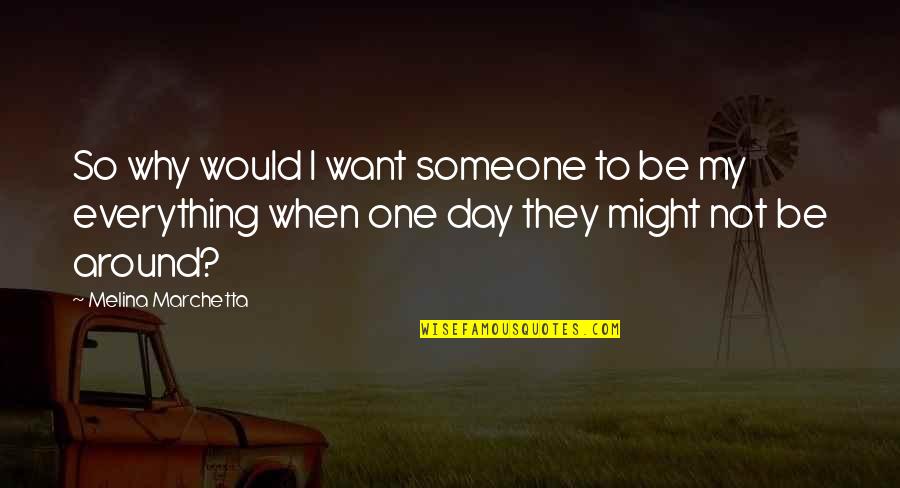 Endeuill Quotes By Melina Marchetta: So why would I want someone to be