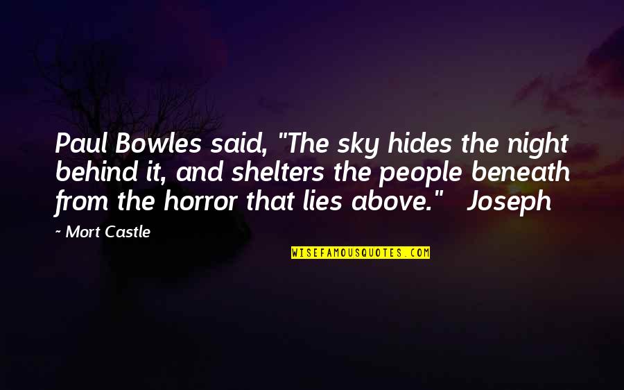 Endgame Important Quotes By Mort Castle: Paul Bowles said, "The sky hides the night