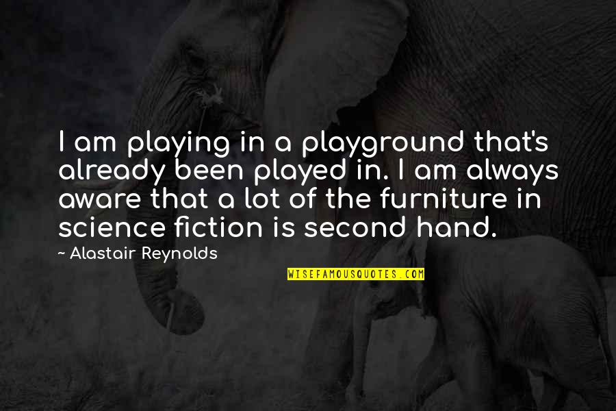Endgame Trailer Quotes By Alastair Reynolds: I am playing in a playground that's already Endgame Trailer Quotes By Alastair Reynolds: I am playing in a playground that's already