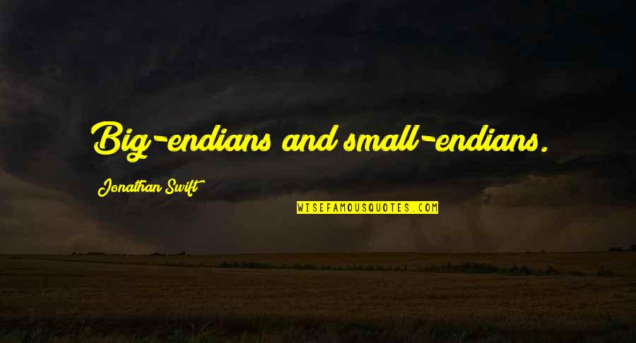 Endians Quotes By Jonathan Swift: Big-endians and small-endians.