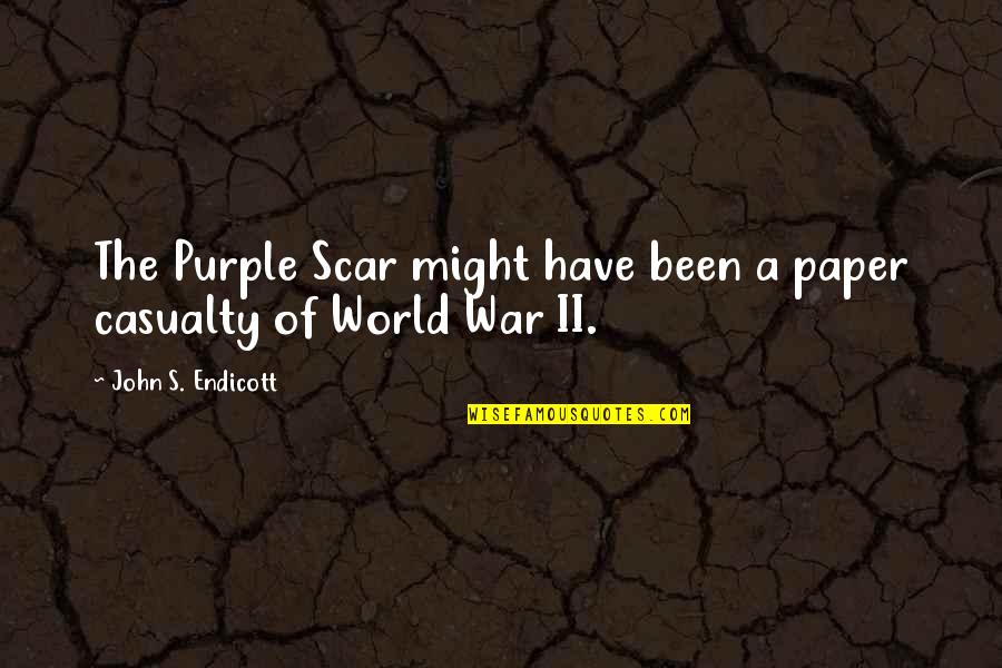 Endicott Quotes By John S. Endicott: The Purple Scar might have been a paper