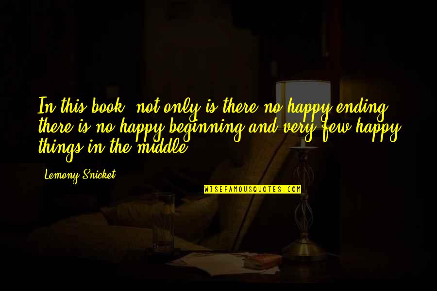 Ending A Book Quotes By Lemony Snicket: In this book, not only is there no