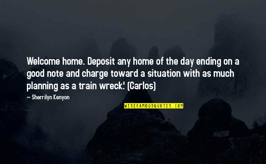 Ending A Day Quotes By Sherrilyn Kenyon: Welcome home. Deposit any home of the day