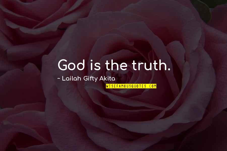 Ending A Letter Quotes By Lailah Gifty Akita: God is the truth.