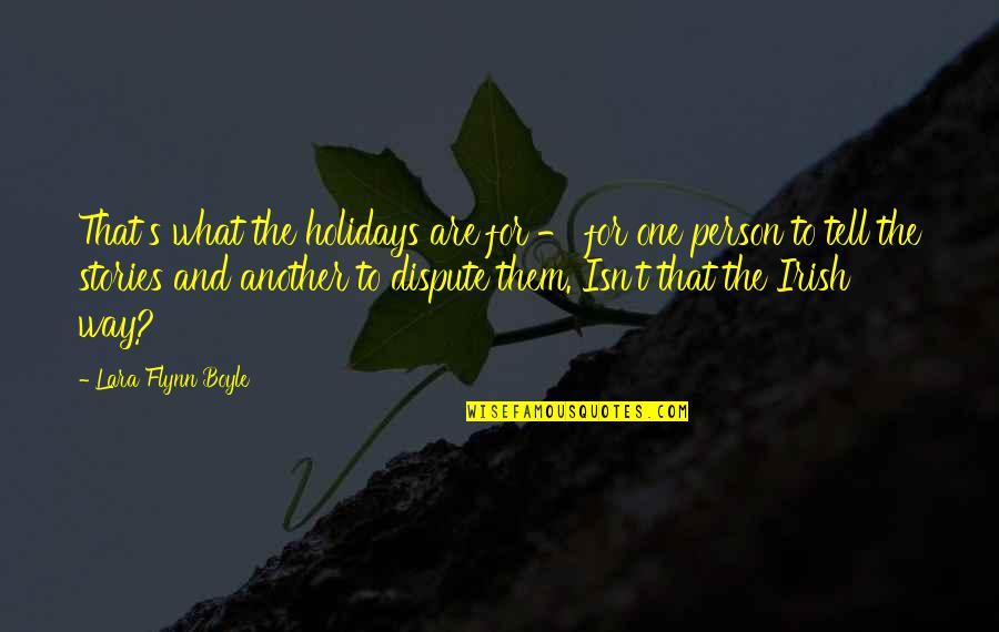 Ending An Argument Quotes By Lara Flynn Boyle: That's what the holidays are for - for