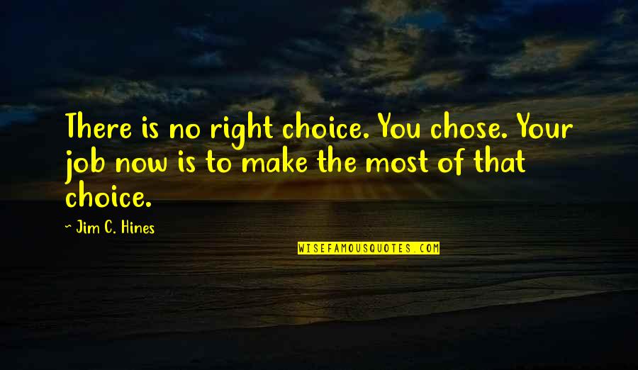 Ending An Engagement Quotes By Jim C. Hines: There is no right choice. You chose. Your Ending An Engagement Quotes By Jim C. Hines: There is no right choice. You chose. Your