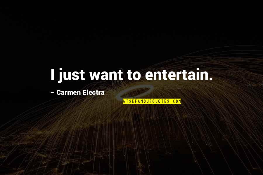 Ending Cards With Sincerely Quotes By Carmen Electra: I just want to entertain.