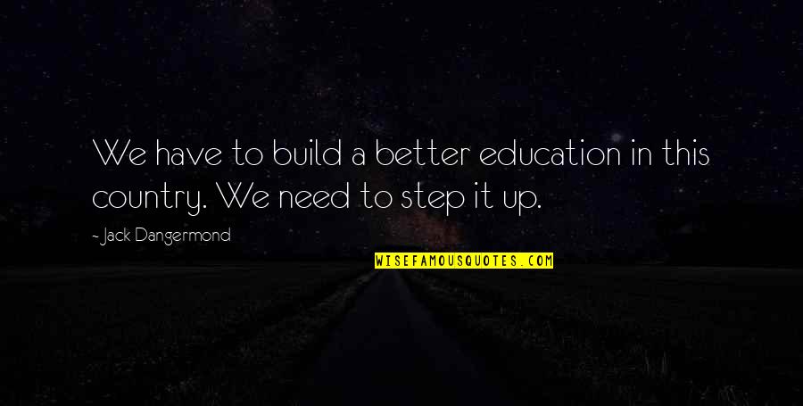 Ending Cards With Sincerely Quotes By Jack Dangermond: We have to build a better education in
