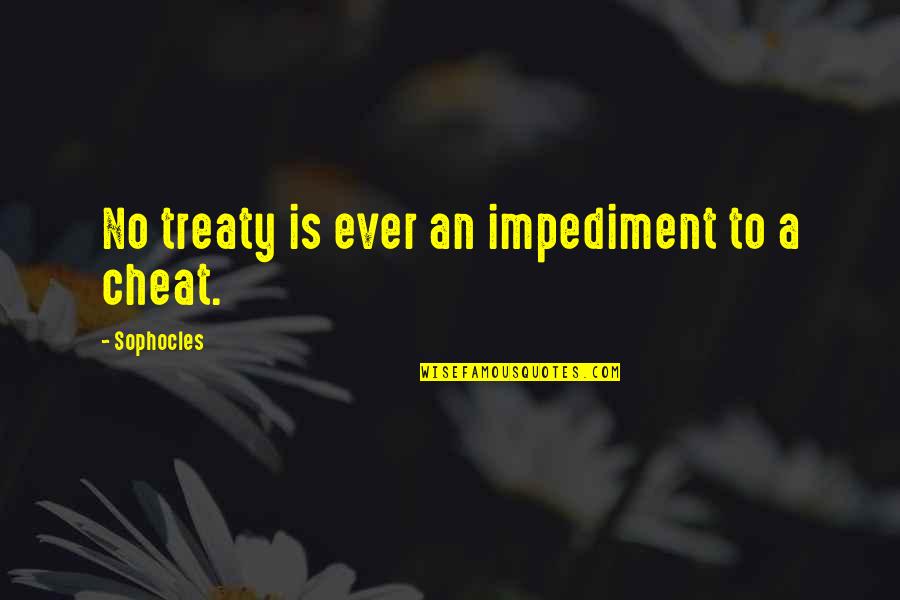 Ending For Letters Quotes By Sophocles: No treaty is ever an impediment to a Ending For Letters Quotes By Sophocles: No treaty is ever an impediment to a