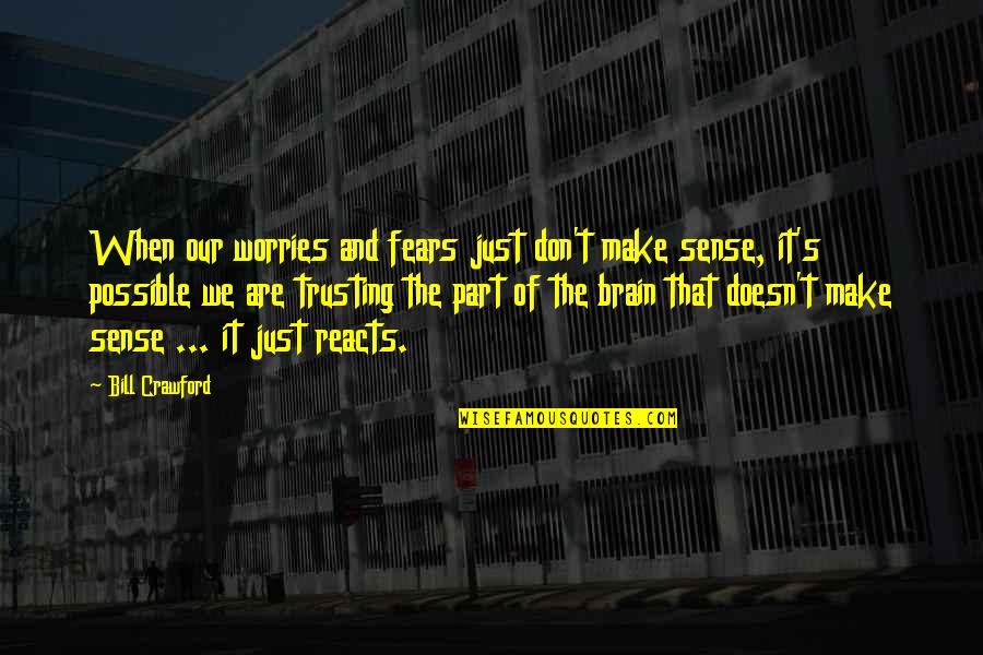 Ending Hatred Quotes By Bill Crawford: When our worries and fears just don't make Ending Hatred Quotes By Bill Crawford: When our worries and fears just don't make