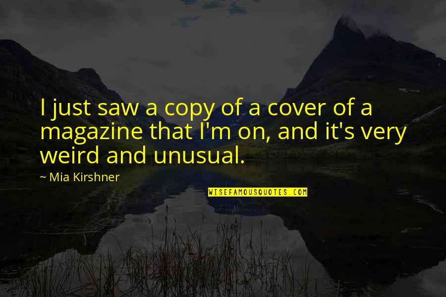 Ending Hatred Quotes By Mia Kirshner: I just saw a copy of a cover Ending Hatred Quotes By Mia Kirshner: I just saw a copy of a cover