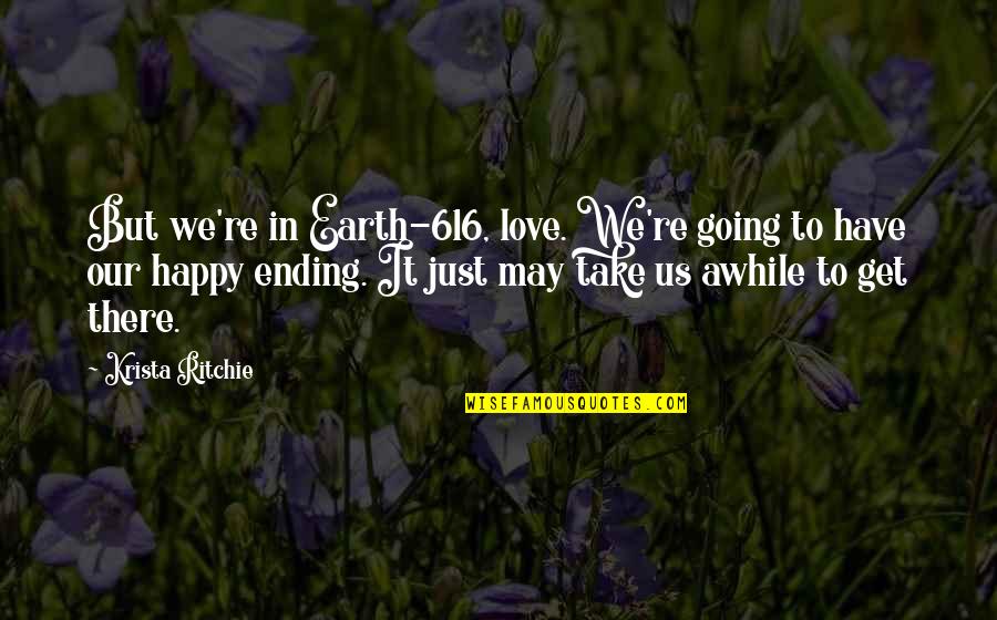 Ending It All Quotes By Krista Ritchie: But we're in Earth-616, love. We're going to