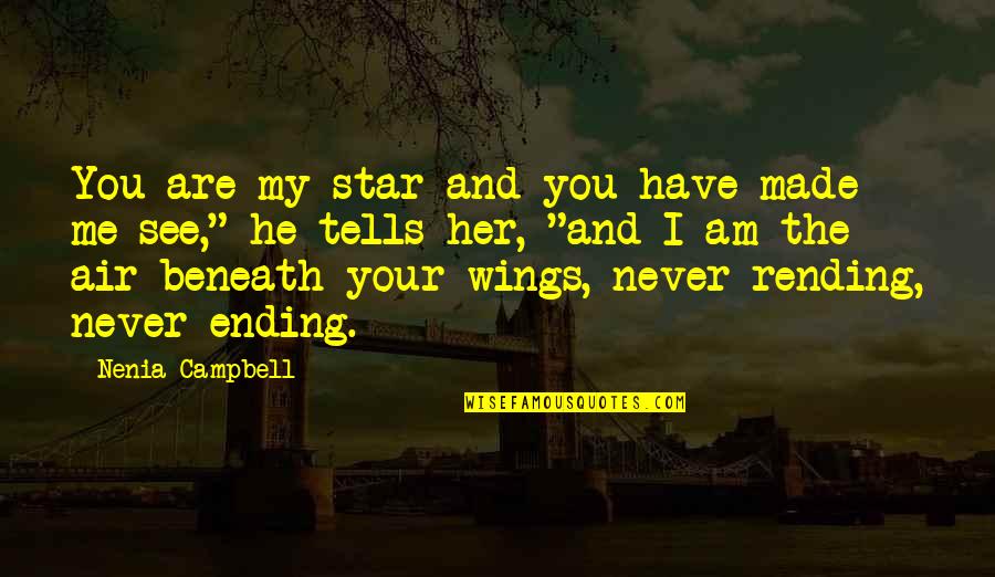 Ending Love Quotes By Nenia Campbell: You are my star and you have made