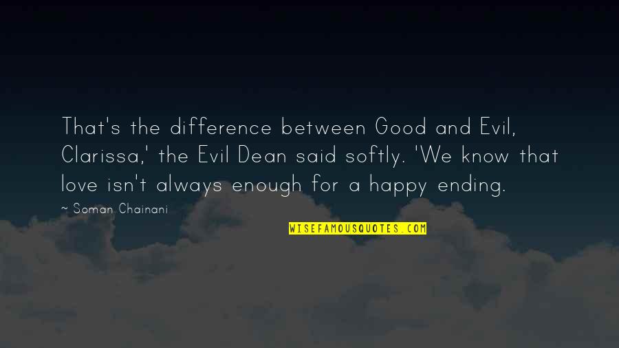 Ending Love Quotes By Soman Chainani: That's the difference between Good and Evil, Clarissa,'