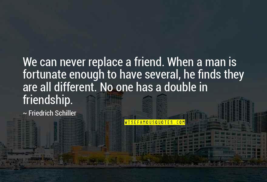 Ending Of A Friendship Quotes By Friedrich Schiller: We can never replace a friend. When a