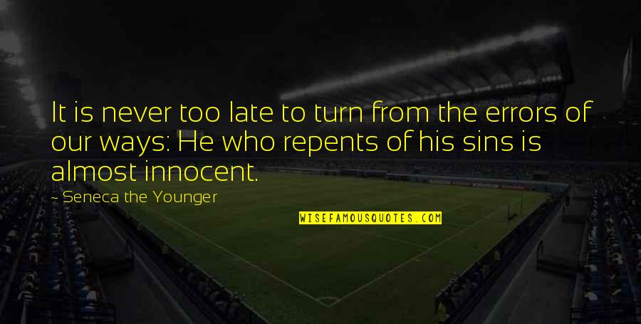 Ending Sports Career Quotes By Seneca The Younger: It is never too late to turn from