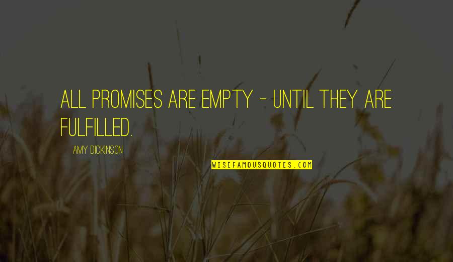 Ending The Day Quotes By Amy Dickinson: All promises are empty - until they are