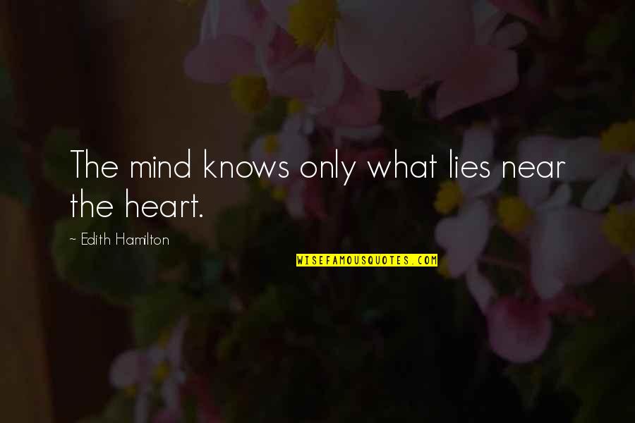 Ending The New Year Quotes By Edith Hamilton: The mind knows only what lies near the
