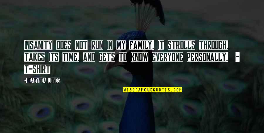 Ending Up Alone Quotes By Darynda Jones: Insanity does NOT run in my family. It