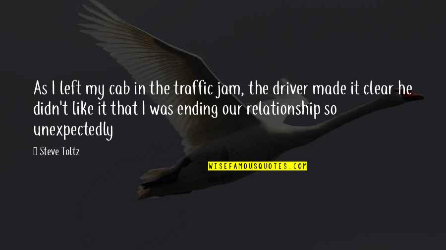 Ending Your Relationship Quotes By Steve Toltz: As I left my cab in the traffic