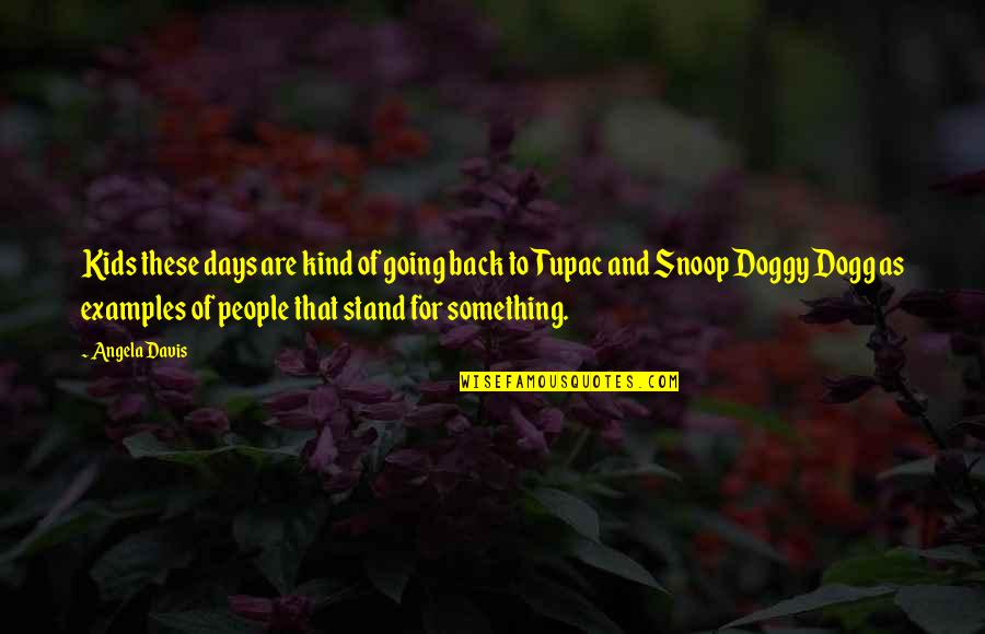 Endispute Quotes By Angela Davis: Kids these days are kind of going back Endispute Quotes By Angela Davis: Kids these days are kind of going back