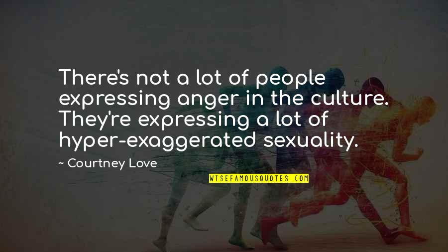 Endives Salad Quotes By Courtney Love: There's not a lot of people expressing anger Endives Salad Quotes By Courtney Love: There's not a lot of people expressing anger
