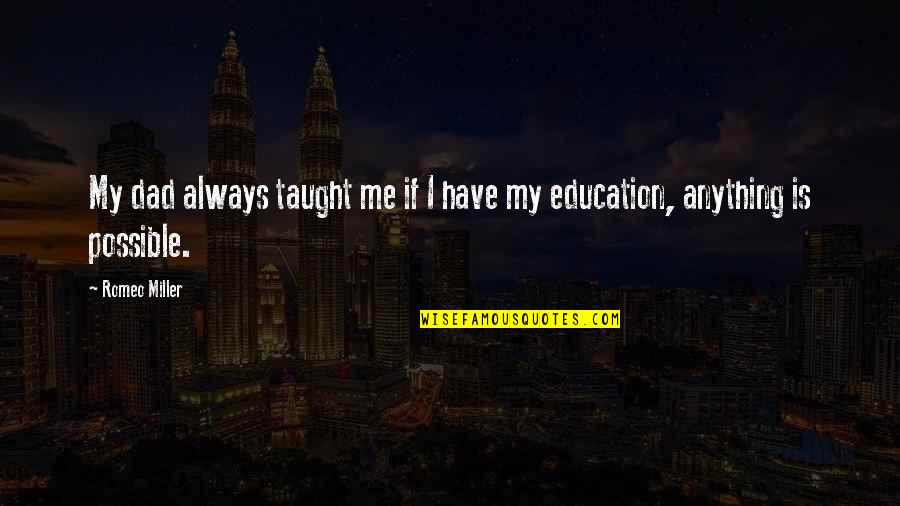 Endives Salad Quotes By Romeo Miller: My dad always taught me if I have