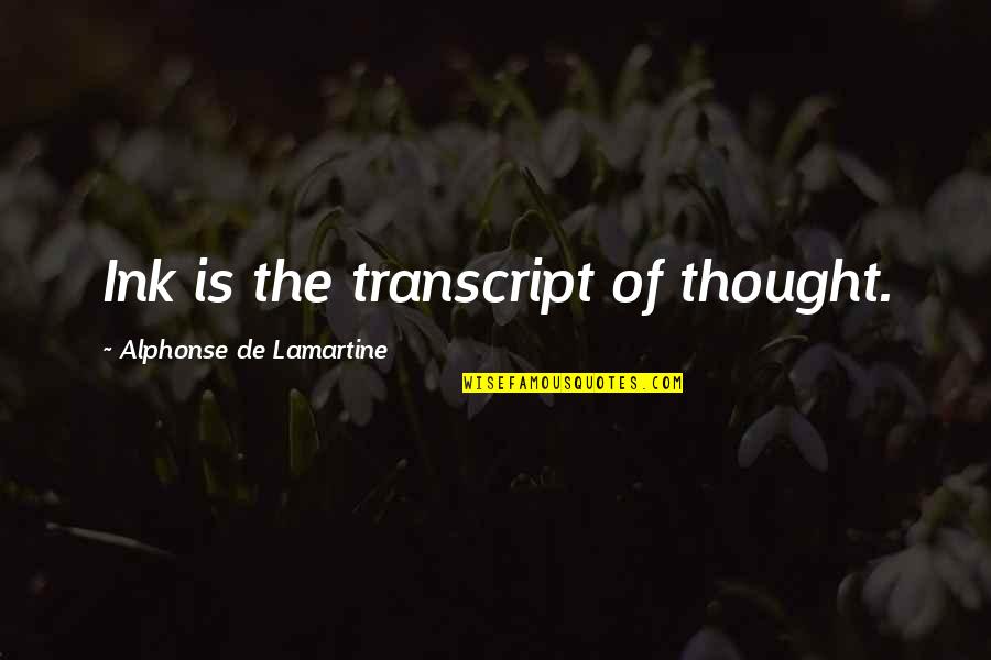 Endives With Gorgonzola Quotes By Alphonse De Lamartine: Ink is the transcript of thought. Endives With Gorgonzola Quotes By Alphonse De Lamartine: Ink is the transcript of thought.