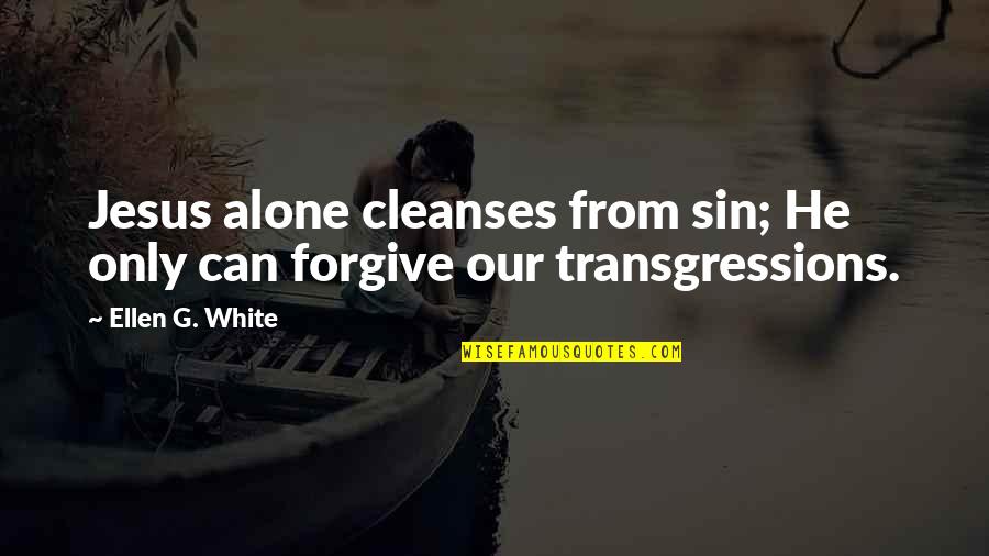 Endler Fish For Sale Quotes By Ellen G. White: Jesus alone cleanses from sin; He only can