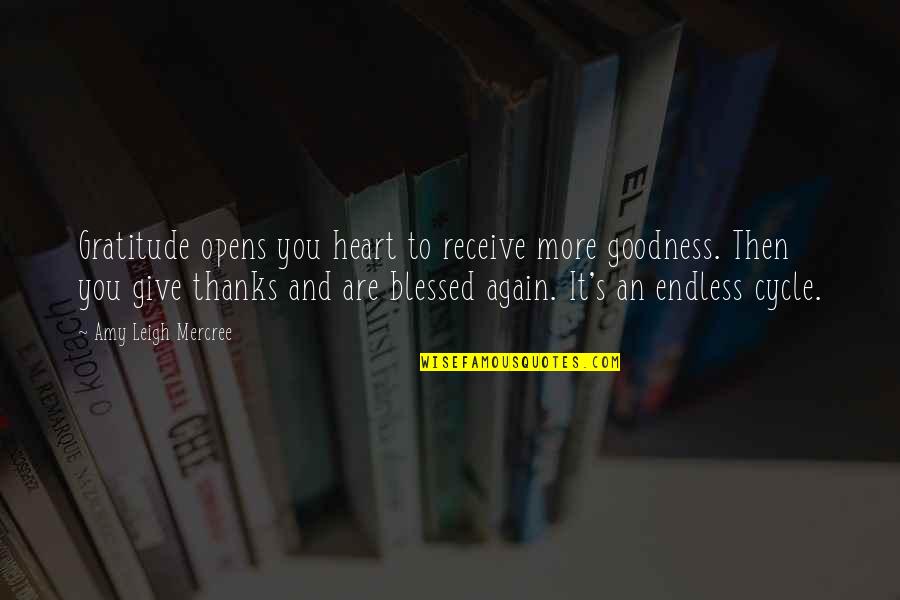 Endless Day Quotes By Amy Leigh Mercree: Gratitude opens you heart to receive more goodness.