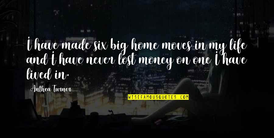 Endless Friendship Quotes By Anthea Turner: I have made six big home moves in