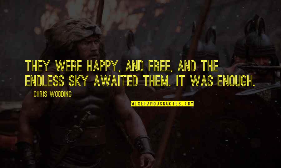 Endless Happiness Quotes By Chris Wooding: They were happy, and free, and the endless