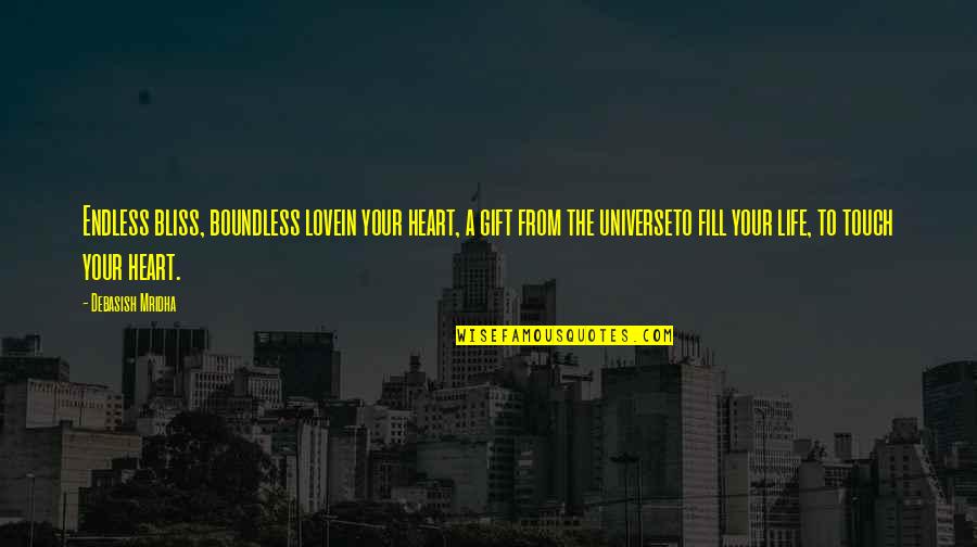 Endless Happiness Quotes By Debasish Mridha: Endless bliss, boundless lovein your heart, a gift Endless Happiness Quotes By Debasish Mridha: Endless bliss, boundless lovein your heart, a gift
