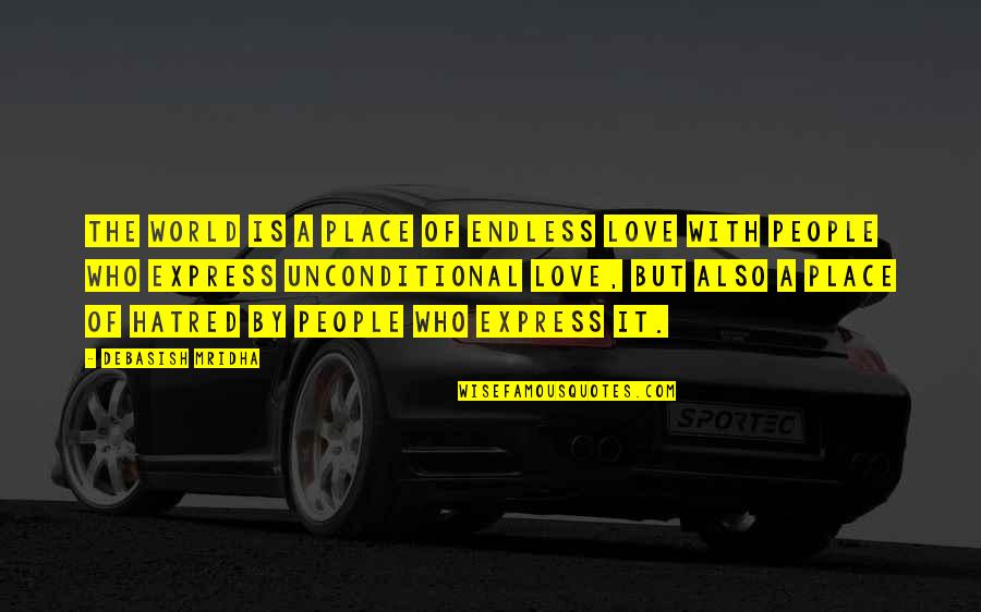 Endless Happiness Quotes By Debasish Mridha: The world is a place of endless love