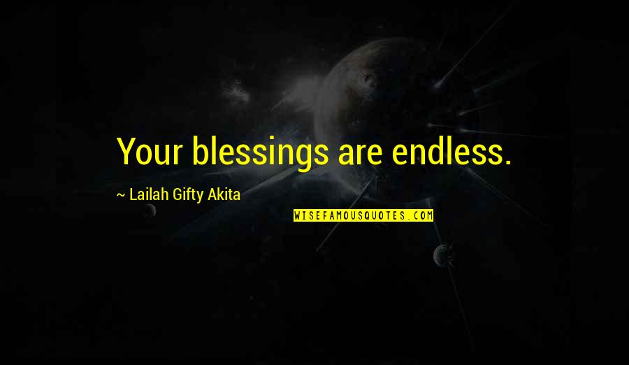 Endless Hope Quotes By Lailah Gifty Akita: Your blessings are endless.