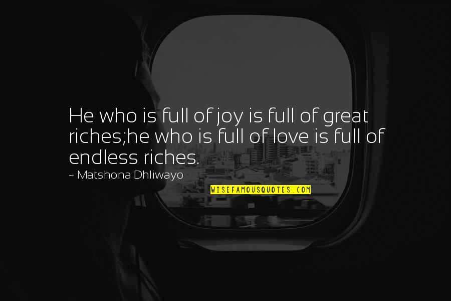 Endless Love Quotes Quotes By Matshona Dhliwayo: He who is full of joy is full