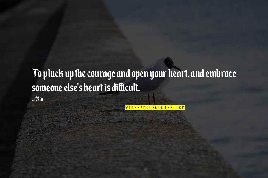 Endless Night Quotes By Min: To pluck up the courage and open your