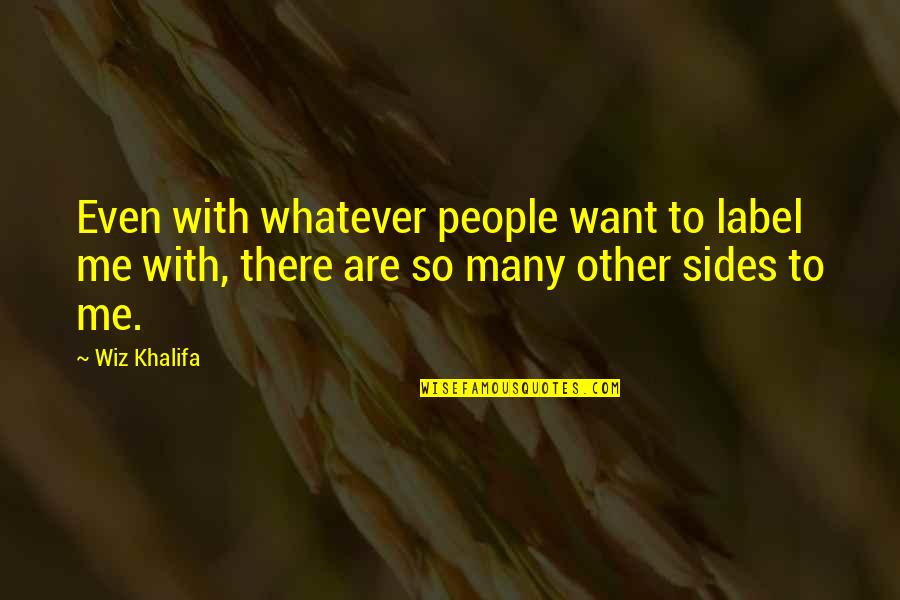 Endless Nights Quotes By Wiz Khalifa: Even with whatever people want to label me