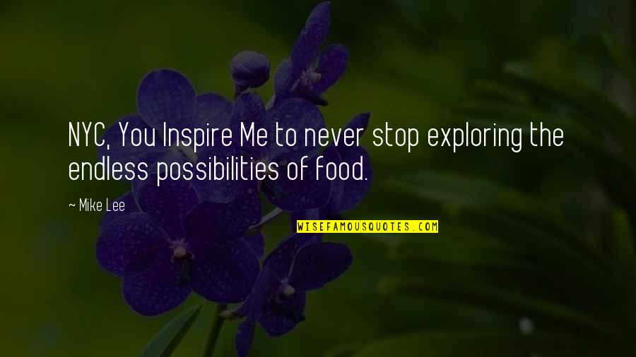 Endless Possibilities Quotes By Mike Lee: NYC, You Inspire Me to never stop exploring