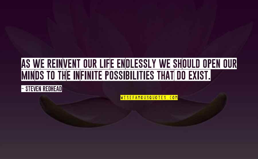 Endlessly Quotes By Steven Redhead: As we reinvent our life endlessly we should