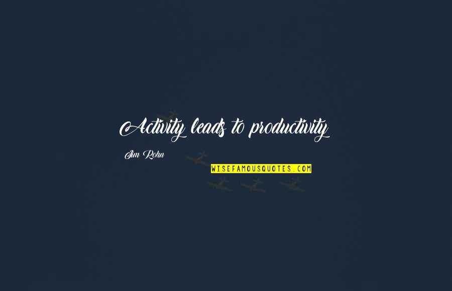 Endloser Quotes By Jim Rohn: Activity leads to productivity!