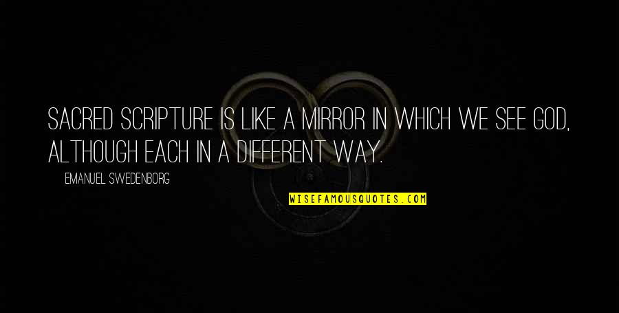 Endnu En Quotes By Emanuel Swedenborg: Sacred scripture is like a mirror in which Endnu En Quotes By Emanuel Swedenborg: Sacred scripture is like a mirror in which