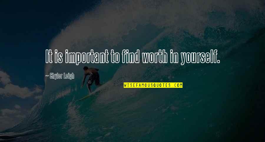 Endometriosis Inspirational Quotes By Chyler Leigh: It is important to find worth in yourself.