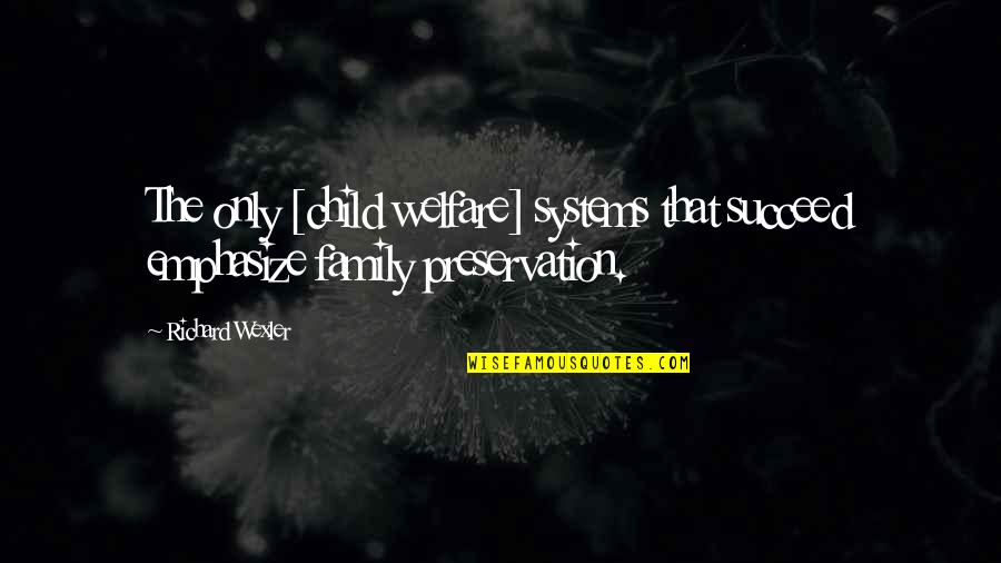 Endometriosis Inspirational Quotes By Richard Wexler: The only [child welfare] systems that succeed emphasize