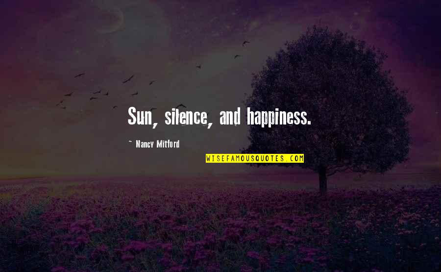 Endon Quotes By Nancy Mitford: Sun, silence, and happiness. Endon Quotes By Nancy Mitford: Sun, silence, and happiness.