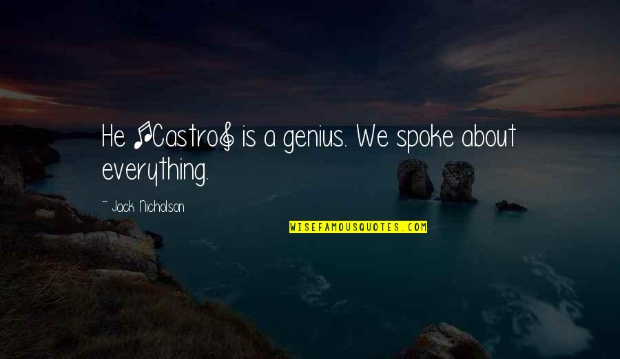 Endonasal Endoscopic Surgery Quotes By Jack Nicholson: He [Castro] is a genius. We spoke about