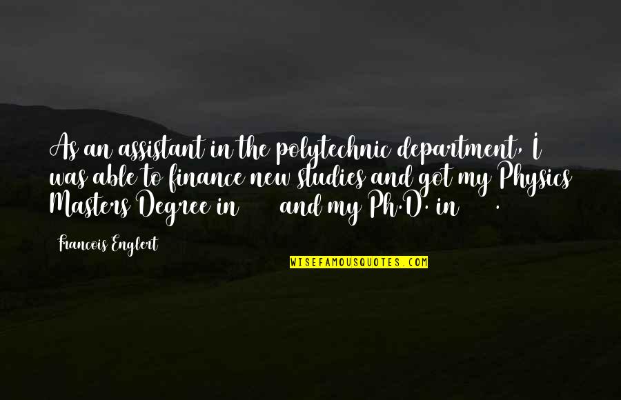 Endone Quotes By Francois Englert: As an assistant in the polytechnic department, I Endone Quotes By Francois Englert: As an assistant in the polytechnic department, I